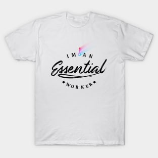 IM AN ESSENTIAL WORKER T-Shirt